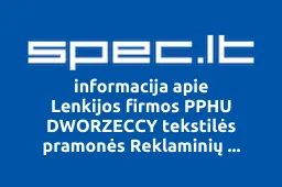 Lenkijos firmos PPHU DWORZECCY tekstilės pramonės Reklaminių pasiūlymų Ekspozicijos Biuras atstovybė | spec.lt