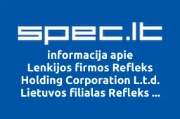 Lenkijos firmos Refleks Holding Corporation L.t.d. Lietuvos filialas Refleks Balticpol Enterprais L.t.d. | spec.lt