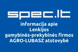 Lenkijos gamybinės-prekybinės firmos AGRO-LUBASZ atstovybė | spec.lt