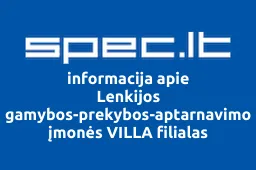 Lenkijos gamybos-prekybos-aptarnavimo įmonės VILLA filialas | spec.lt