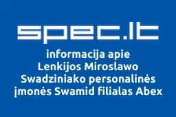 Lenkijos Miroslawo Swadziniako personalinės įmonės Swamid filialas Abex | spec.lt