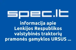 Lenkijos Respublikos valstybinės traktorių pramonės gamyklos URSUS atstovybė | spec.lt