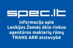 Lenkijos Žemės ūkio rinkos agentūros maklerių rūmų TRANS ARR atstovybė | spec.lt