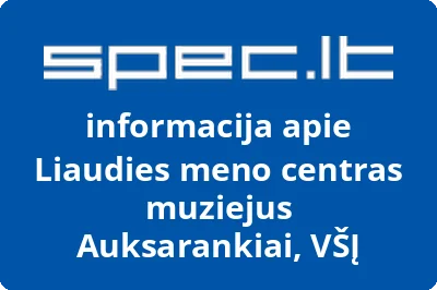 Liaudies meno centras muziejus Auksarankiai, VŠĮ