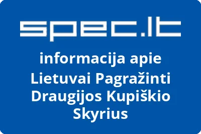 Lietuvai pagražinti draugijos Kupiškio skyrius | spec.lt