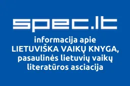LIETUVIŠKA VAIKŲ KNYGA, pasaulinės lietuvių vaikų literatūros asciacija | spec.lt
