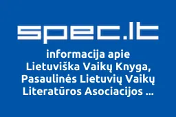 Lietuviška Vaikų Knyga, Pasaulinės Lietuvių Vaikų Literatūros Asociacijos Leidykla, VŠĮ | spec.lt