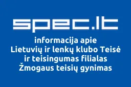 Lietuvių ir lenkų klubo Teisė ir teisingumas filialas Žmogaus teisių gynimas | spec.lt