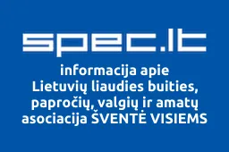 Lietuvių liaudies buities, papročių, valgių ir amatų asociacija ŠVENTĖ VISIEMS | spec.lt