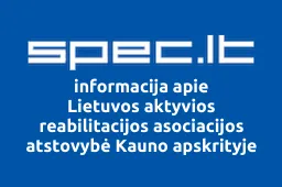 Lietuvos aktyvios reabilitacijos asociacijos atstovybė Kauno apskrityje | spec.lt