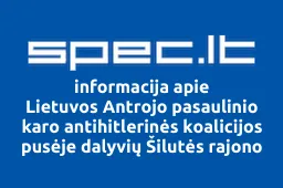 Lietuvos Antrojo pasaulinio karo antihitlerinės koalicijos pusėje dalyvių Šilutės rajono organizacija | spec.lt