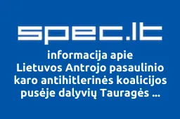 Lietuvos Antrojo pasaulinio karo antihitlerinės koalicijos pusėje dalyvių Tauragės rajono organizacija | spec.lt