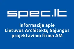 Lietuvos Architektų Sąjungos projektavimo firma AM | spec.lt