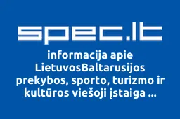LietuvosBaltarusijos prekybos, sporto, turizmo ir kultūros viešoji įstaiga Griunvald | spec.lt