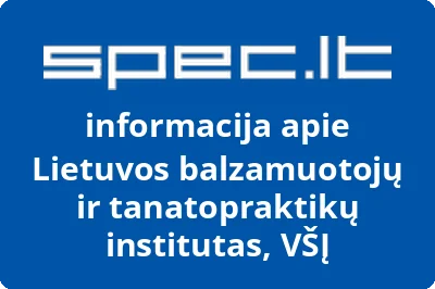 Lietuvos balzamuotojų ir tanatopraktikų institutas, VŠĮ | spec.lt