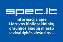 Lietuvos bibliotekininkų draugijos Šiaulių miesto savivaldybės viešosios bibliotekos skyrius | spec.lt