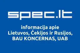 Lietuvos, Čekijos ir Rusijos, BAU KONCERNAS, UAB | spec.lt