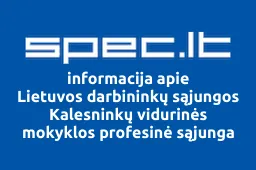 Lietuvos darbininkų sąjungos Kalesninkų vidurinės mokyklos profesinė sąjunga | spec.lt
