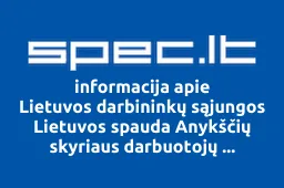 Lietuvos darbininkų sąjungos Lietuvos spauda Anykščių skyriaus darbuotojų profesinė sąjunga, AB | spec.lt