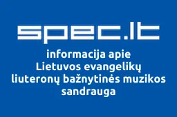 Lietuvos evangelikų liuteronų bažnytinės muzikos sandrauga | spec.lt