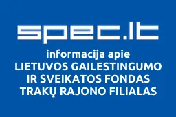 LIETUVOS GAILESTINGUMO IR SVEIKATOS FONDAS TRAKŲ RAJONO FILIALAS | spec.lt