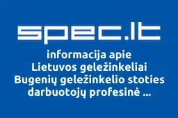 Lietuvos geležinkeliai Bugenių geležinkelio stoties darbuotojų profesinė sąjunga, AB | spec.lt