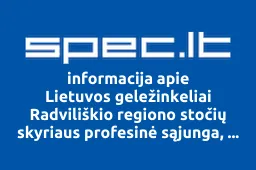 Lietuvos geležinkeliai Radviliškio regiono stočių skyriaus profesinė sąjunga, AB | spec.lt