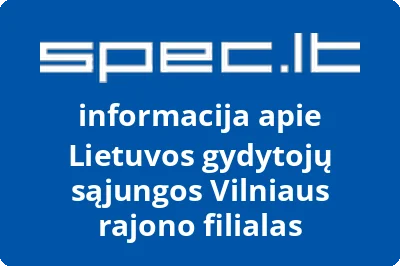 Lietuvos gydytojų sąjungos Vilniaus rajono filialas