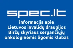 Lietuvos invalidų draugijos Biržų skyriaus sergančiųjų onkologinėmis ligomis klubas Stenkimės nugalėti ligas | spec.lt