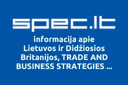 Lietuvos ir Didžiosios Britanijos, TRADE AND BUSINESS STRATEGIES GROUP, UAB | spec.lt