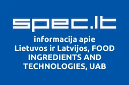 Lietuvos ir Latvijos, FOOD INGREDIENTS AND TECHNOLOGIES, UAB | spec.lt