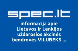 Lietuvos ir Lenkijos uždarosios akcinės bendrovės VILUBEKS Vilniaus filialas | spec.lt