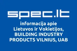 Lietuvos ir Vokietijos, BUILDING INDUSTRY PRODUCTS VILNIUS, UAB | spec.lt