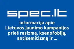 Lietuvos jaunimo kampanijos prieš rasizmą, ksenofobiją, antisemitizmą ir netoleranciją komitetas | spec.lt