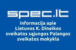 Lietuvos K. Dineikos sveikatos sąjungos Palangos sveikatos mokykla | spec.lt