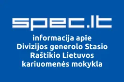 Divizijos generolo Stasio Raštikio Lietuvos kariuomenės mokykla | spec.lt