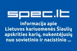 Lietuvos kariuomenės Šiaulių apskrities karių, nukentėjusių nuo sovietinio ir nacistinio genocido, artimųjų bendrija | spec.lt