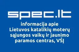 Lietuvos katalikių moterų sąjungos vaikų ir jaunimo paramos centras, VŠĮ | spec.lt