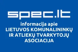 LIETUVOS KOMUNALININKŲ IR ATLIEKŲ TVARKYTOJŲ ASOCIACIJA | spec.lt