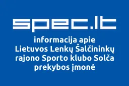 Lietuvos Lenkų Šalčininkų rajono Sporto klubo Solča prekybos įmonė | spec.lt