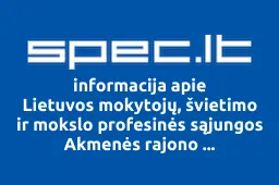 Lietuvos mokytojų, švietimo ir mokslo profesinės sąjungos Akmenės rajono susivienijimas | spec.lt
