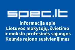Lietuvos mokytojų, švietimo ir mokslo profesinės sąjungos Kelmės rajono susivienijimas | spec.lt