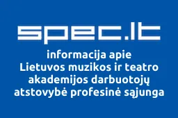 Lietuvos muzikos ir teatro akademijos darbuotojų atstovybė profesinė sąjunga | spec.lt