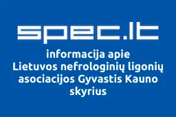 Lietuvos nefrologinių ligonių asociacijos Gyvastis Kauno skyrius | spec.lt