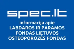 LABDAROS IR PARAMOS FONDAS LIETUVOS OSTEOPOROZĖS FONDAS | spec.lt