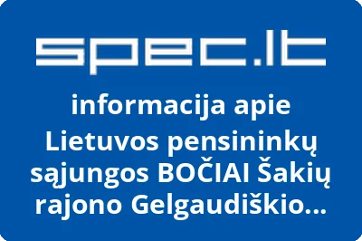 Lietuvos pensininkų sąjungos BOČIAI Šakių rajono Gelgaudiškio bendrija