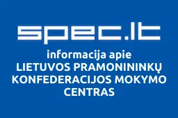 LIETUVOS PRAMONININKŲ KONFEDERACIJOS MOKYMO CENTRAS | spec.lt
