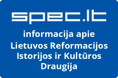 LIETUVOS REFORMACIJOS ISTORIJOS IR KULTŪROS DRAUGIJA