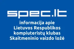 Lietuvos Respublikos kompiuteristų klubas Skaitmeninio vaizdo ložė | spec.lt