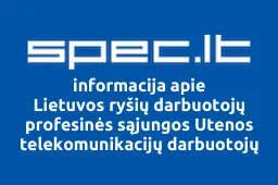 Lietuvos ryšių darbuotojų profesinės sąjungos Utenos telekomunikacijų darbuotojų profesinė sąjunga | spec.lt